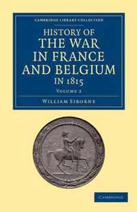 History of the War in France and Belgium, in 1815