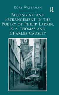 Belonging and Estrangement in the Poetry of Philip Larkin, R. S. Thomas and Charles Causley