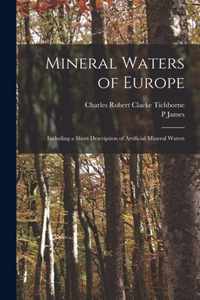 Mineral Waters of Europe; Including a Short Description of Artificial Mineral Waters