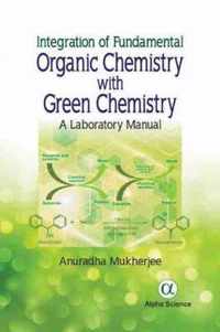 Integration of Fundamental Organic Chemistry with Green Chemistry: A Laboratory Manual