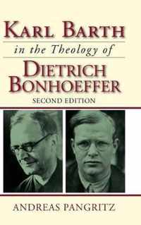 Karl Barth in the Theology of Dietrich Bonhoeffer