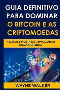 Guia Definitivo Para Dominar o Bitcoin e as Criptomoedas