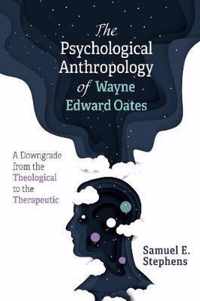 The Psychological Anthropology of Wayne Edward Oates