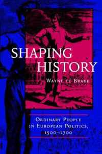 Shaping History - Ordinary People in European Politics 1500-1700 (Paper)