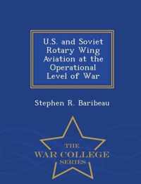 U.S. and Soviet Rotary Wing Aviation at the Operational Level of War - War College Series