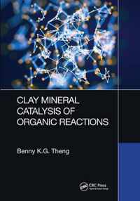 Clay Mineral Catalysis of Organic Reactions