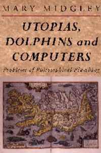 Utopias, Dolphins and Computers