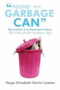 Found in a Garbage Can: Generation X to Generation Next