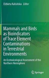 Mammals and Birds as Bioindicators of Trace Element Contaminations in Terrestrial Environments