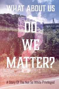 What about us? Do we matter?