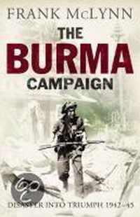 Burma Campaign, The Disaster into Triumph 1942-45