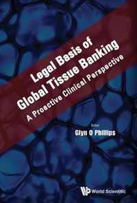 Legal Basis Of Global Tissue Banking: A Proactive Clinical Perspective