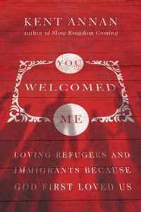 You Welcomed Me Loving Refugees and Immigrants Because God First Loved Us