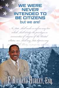 We Were Never Intended to be Citizens; But We Are!