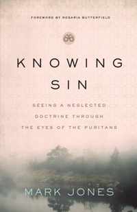 Knowing Sin: Seeing a Neglected Doctrine Through the Eyes of the Puritans