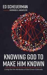 Knowing God to Make Him Known