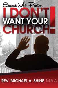 Excuse Me Pastor, I Don't Want Your Church!