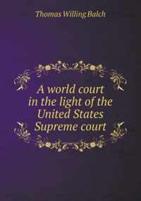 A world court in the light of the United States Supreme court