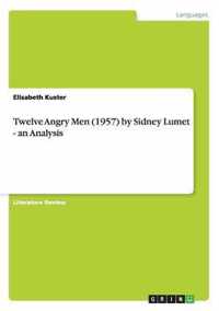 Twelve Angry Men (1957) by Sidney Lumet - an Analysis