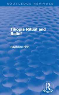 Tikopia Ritual and Belief (Routledge Revivals)