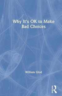 Why It's OK to Make Bad Choices