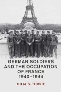 German Soldiers and the Occupation of France, 1940-1944