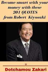 Become smart with your money with these 201 quotes from Robert Kiyosaki