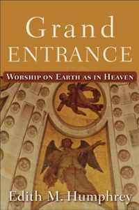 Grand Entrance: Worship on Earth as in Heaven