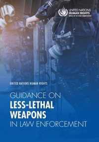 United Nations human rights guidance on less-lethal weapons in law enforcement