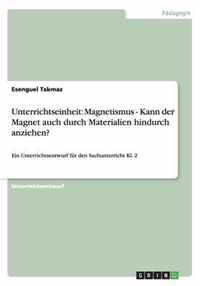 Unterrichtseinheit: Magnetismus - Kann der Magnet auch durch Materialien hindurch anziehen?