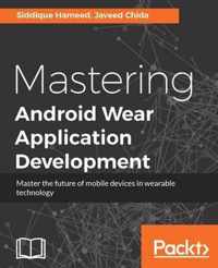 Mastering Android Wear Application Development