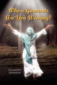 Whose Garments Are You Wearing?