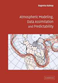 Atmospheric Modeling, Data Assimilation and Predictability