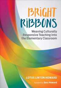 Bright Ribbons: Weaving Culturally Responsive Teaching Into the Elementary Classroom