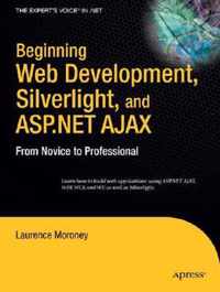 Beginning Web Development, Silverlight, and ASP.NET AJAX