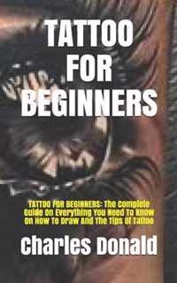 Tattoo for Beginners: TATTOO FOR BEGINNERS