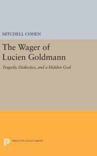 The Wager of Lucien Goldmann - Tragedy, Dialectics, and a Hidden God