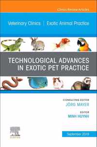 Technological Advances in Exotic Pet Practice, An Issue of Veterinary Clinics of North America: Exotic Animal Practice