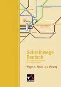 Schreibwege Deutsch. Wege zu Rede und Vortrag