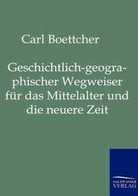 Geschichtlich-geographischer Wegweiser fur das Mittelalter und die neuere Zeit