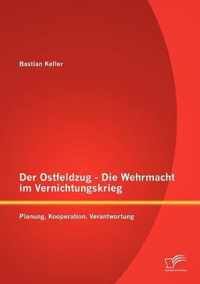 Der Ostfeldzug - Die Wehrmacht im Vernichtungskrieg: Planung, Kooperation, Verantwortung