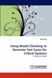 Using Model Checking to Generate Test Cases for Critical Systems