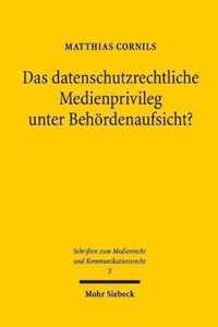 Das datenschutzrechtliche Medienprivileg unter Behoerdenaufsicht?