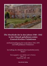 Die Abschiede der in den Jahren 1540-1542 in der Altmark gehaltenen ersten General-Kirchen-Visitation mit Berucksichtigung der in den Jahren 1551, 1579 und 1600 gehaltenen Visitationen, Band I