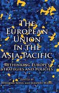 The European Union in the AsiaPacific Rethinking Europe's strategies and policies