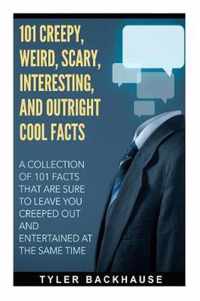 101 Creepy, Weird, Scary, Interesting, and Outright Cool Facts