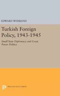 Turkish Foreign Policy, 1943-1945 - Small State Diplomacy and Great Power Politics