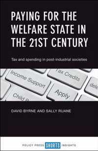 Paying for the welfare state in the 21st century Tax and Spending in PostIndustrial Societies