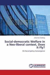 Social-democratic Welfare in a Neo-liberal context, Does it Fly?