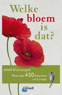 Welke is dat? Natuurgidsen  -   Welke bloem is dat? ANWB Bloemengids